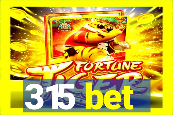 315 bet